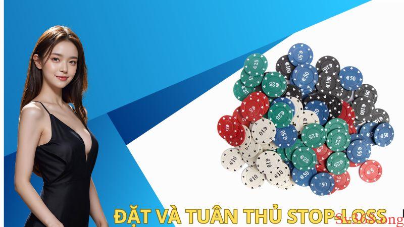 Đặt và tuân thủ stop-loss đã đề ra