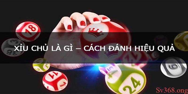 Xỉu Chủ Là Gì? Cách Đánh Xỉu Chủ Thắng Lớn Tại Sv368 8 Xỉu chủ là hình thức cược lô đề nhận được sự quan tâm của rất nhiều cao thủ