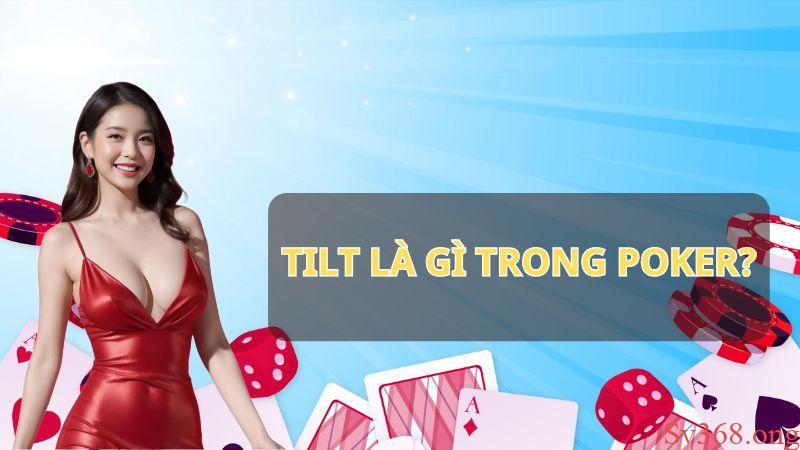 Tilt Là Gì Trong Poker? Kinh Nghiệm Chặn Tilt Hiệu Quả 2025 4 Tìm hiểu tilt là gì trong poker?