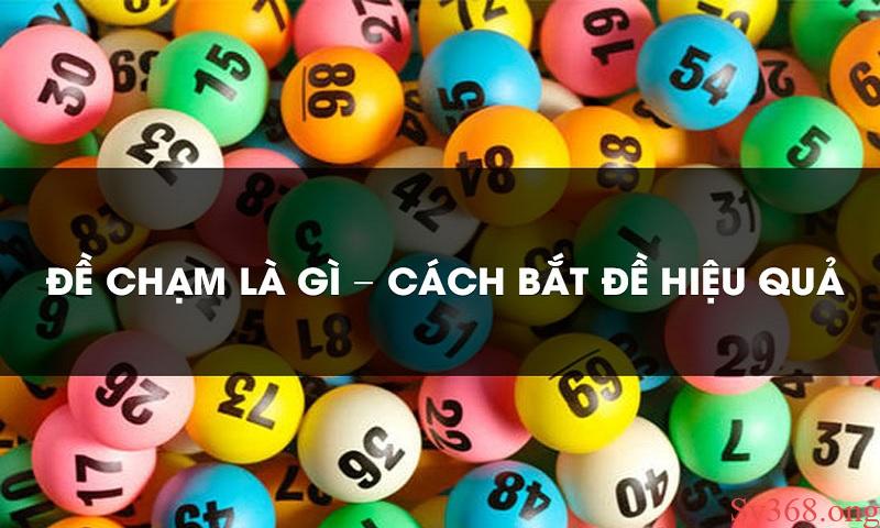 Cách bắt chạm đề siêu dính trúng lớn cho người chơi tân thủ 2 Các bước để bắt chạm đề đầu đuôi